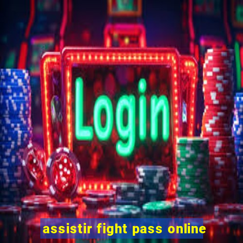 assistir fight pass online